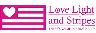 LOVE LIGHT AND STRIPES THERE'S VALUE IN BEING HAPPY logo