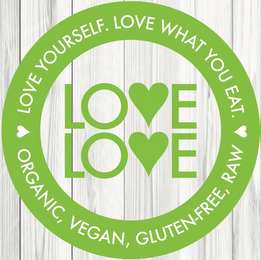 LOVE LOVE. LOVE YOURSELF. LOVE WHAT YOU EAT. ORGANIC, VEGAN, GLUTEN-FREE, RAW logo