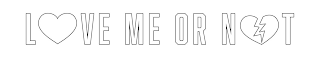 LOVE ME OR NOT logo
