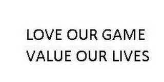 LOVE OUR GAME VALUE OUR LIVES logo