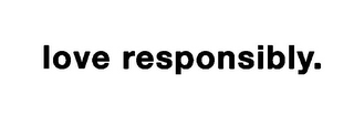 LOVE RESPONSIBLY. logo