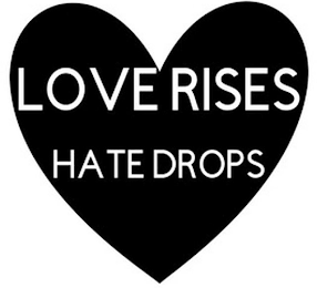 LOVE RISES HATE DROPS logo
