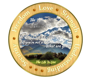 LOVE, STREGTH UNDERSTANDING SECURITY FREEDOM THE WAY THE TRUTH PACEMAKERS IF YOU'RE NOT A PEACEMAKER WHAT ARE YOU? THE LIFE TO LIVE logo