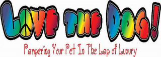 LOVE THE DOG! PAMPERING YOUR PET IN THE LAP OF LUXURY logo