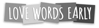 LOVE WORDS EARLY logo