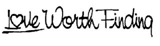 LOVE WORTH FINDING logo