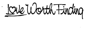 LOVE WORTH FINDING logo