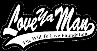 LOVE YA MAN THE WILL TO LIVE FOUNDATION logo