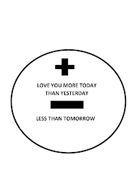 LOVE YOU MORE TODAY THAN YESTERDAY LESS THAN TOMORROW logo