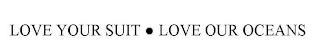 LOVE YOUR SUIT · LOVE OUR OCEANS logo
