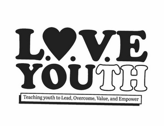 L.O.V.E YOUTH TEACHING YOUTH TO LEAD, OVERCOME, VALUE, AND EMPOWER logo