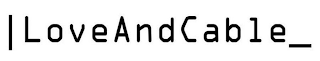 |LOVEANDCABLE_ logo