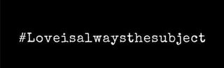 #LOVEISALWAYSTHESUBJECT logo
