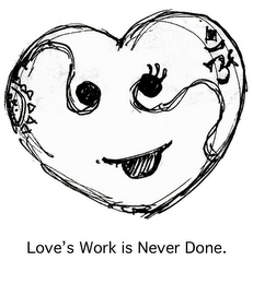 LOVE'S WORK IS NEVER DONE. logo