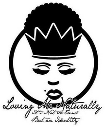 LOVING ME NATURALLY IT'S NOT A TREND, BUT AN IDENTITY logo