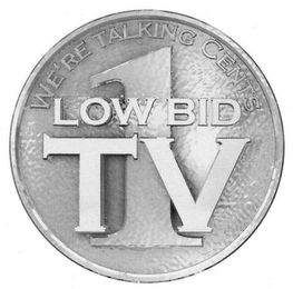 LOW BID TV 1 WE'RE TALKING CENTS logo
