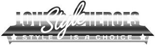 LOWSTYLEHEROES STYLE IS A CHOICE logo
