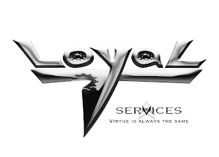 LOYAL T SERVICES VIRTUE IS ALWAYS THE SAME logo