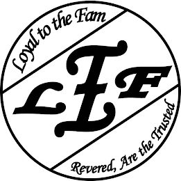 LOYAL TO THE FAM, LTF, REVERED, ARE THE TRUSTED logo