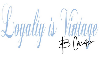 LOYALTY IS VINTAGE B. CARTER logo