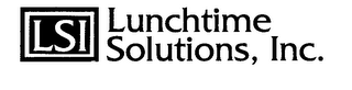 LSI LUNCHTIME SOLUTIONS, INC.