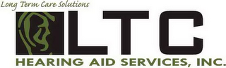 LTC HEARING AID SERVICES, INC. LONG TERM CARE SOLUTIONS logo