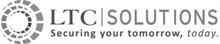 LTC SOLUTIONS SECURING YOUR TOMORROW, TODAY. logo