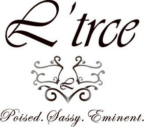 L'TRCE. POISED. SASSY. EMINENT. logo