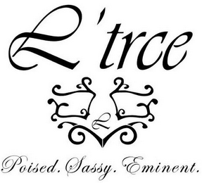 L'TRCE POISED. SASSY. EMINENT. logo