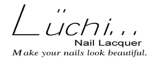 LUCHI ... NAIL LACQUER MAKE YOUR NAILS LOOK BEAUTIFUL. logo