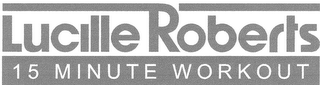 LUCILLE ROBERTS 15 MINUTE WORKOUT logo