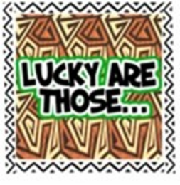 LUCKY ARE THOSE... logo