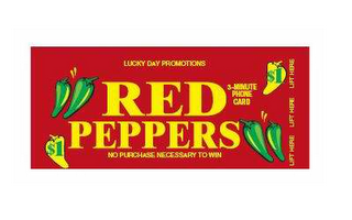 LUCKY DAY PROMOTIONS RED PEPPERS NO PURCHASE NECESSARY TO WIN 3-MINUTE PHONE CARD $1 LIFT HERE logo