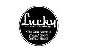 LUCKY DISCOUNT SUPERMARKETS WE DISCOUNT EVERYTHING EXCEPT QUALITY COURTESY SERVICE logo