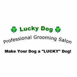 LUCKY DOG PROFESSIONAL GROOMING SALON MAKE YOUR DOG A "LUCKY" DOG! logo
