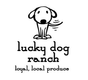 LUCKY DOG RANCH LOYAL, LOCAL PRODUCE logo