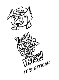 LUCKY MAC YOU'LL NEVER BEAT THE IRISH! IT'S OFFICIAL logo