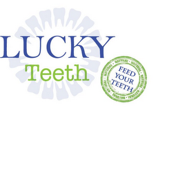 LUCKY TEETH FEED YOUR TEETH · NATURAL · logo