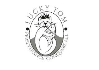 • LUCKY TOM • PERSERVERANCE CONQUERS ALL