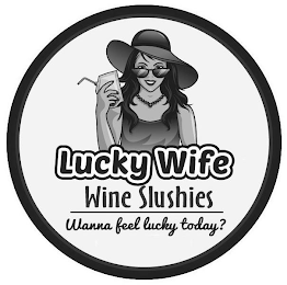 LUCKY WIFE WINE SLUSHIES WANNA FEEL LUCKY TODAY? logo