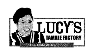 LUCY'S TAMALE FACTORY "THE TASTE OF TRADITION" logo