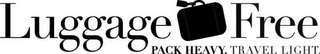 LUGGAGE FREE PACK HEAVY. TRAVEL LIGHT. logo