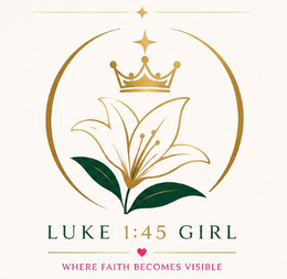 LUKE 1:45 GIRL WHERE FAITH BECOMES VISIBLE logo