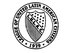 L.U.L.A.C. LEAGUE OF UNITED LATIN AMERICAN CITIZENS 1929 logo