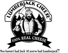 LUMBERJACK CHEESE 100% REAL CHEESE YOU HAVEN'T HAD JACK 'TIL YOU'VE HAD LUMBERJACK logo