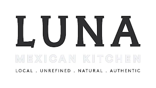 LUNA MEXICAN KITCHEN LOCAL . UNREFINED . NATURAL . AUTHENTIC logo