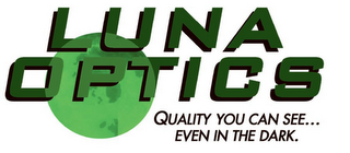 LUNA OPTICS QUALITY YOU CAN SEE...EVEN IN THE DARK. logo