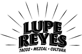 LUPE REYES TACOS · MEZCAL · CULTURA logo