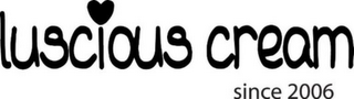LUSCIOUS CREAM SINCE 2006 logo