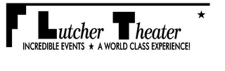 LUTCHER THEATER INCREDIBLE EVENTS WORLDCLASS EXPERIENCE! logo
